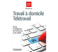 Travail à domicile - Télétravail: Droits et obligations de l'entreprise et du salarié