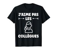 Travail Anti Social Humour J'aime Pas Les Collègues T-Shirt
