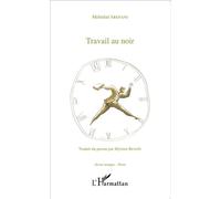 Travail au noir Traduit du persan par Myriam Benoît - Mehrdad Arefani - L'harmattan - broché - Poésie