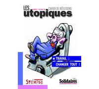 Travail: changer tout! Changer tout ! - Eric Beynel - Syllepse Eds - broché - Revue