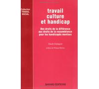 Travail, culture et handicap: Des droits de la différence aux droits de la ressemblance pour les handicapés mentaux