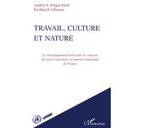 Travail, culture et nature - Le développement local dans le contexte des parcs nationaux et naturels régionaux de France - Andrea S. Finger-Stich - L'harmattan - Livre