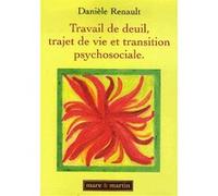 Travail de deuil, trajet de vie et transition psychosociale Danièle Renault (Auteur)
