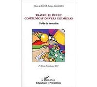Travail de rue et communication vers les médias Guide de formation - Philippe Gosseries - L'harmattan - broché - Essai