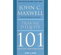 Travail d'équipe 101 Ce que tout leader devrait savoir - John C. Maxwell - Un Monde Different - broché - Etude