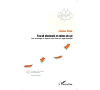 Travail dissimulé et estime de soi Une sociologie du rapport moral face aux règles formelles - Jérôme Heim - L'harmattan - broché - Livre