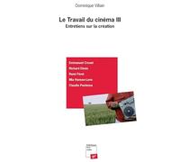 Travail du cinéma III: Entretiens sur la création