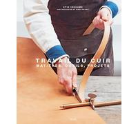 Travail du cuir: Matiere outils projets