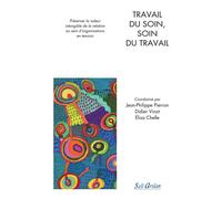 Travail du soin, soin du travail Préserver la valeur intangible de la relation au sein d’organisations en tension - Collectif - Seli Arslan - broché - Scolaire / Universitaire