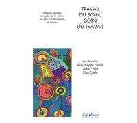 Travail Du Soin, Soin Du Travail - Préserver La Valeur Intangible De La Relation Au Sein D'organisations En Tension