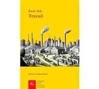 Travail Émile Zola (Auteur), Alain Pagès (Collection dirigée par), Paolo Tortonese (Collection dirigée par), Fabian Scharf (Editeur du volume), Didier Alexandre (Collection dirigée par), Philippe Hamo