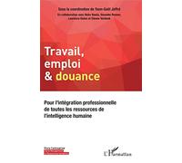 Travail, emploi & douance: Pour l'intégration professionnelle de toutes les ressources de l'intelligence humaine