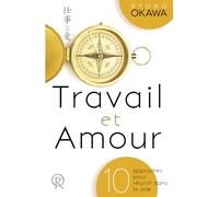 Travail et Amour: 10 approches pour réussir dans la joie