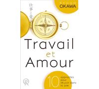 Travail et amour 10 approches pour réussir dans la joie - Ryuho Okawa - Irh Press-Sc.bonheur - broché - Guide