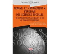 Travail Et Management À L'épreuve Des Sciences Sociales - Un Éclairage Pour Allier Qualité De Vie Au Travail Et Performance