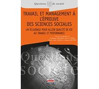 Travail et management à l'épreuve des sciences sociales: Un éclairage pour allier qualité de vie au travail et performance