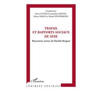 Travail et rapports sociaux de sexe Rencontres autour de Danièle Kergoat - Roland Pfefferkorn - L'harmattan - broché - Etude