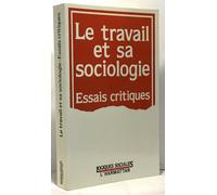 Travail Et Sa Sociologie Essais Critiques