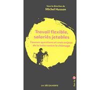 Travail flexible, salariés jetables: Fausses questions et vrais enjeux de la lutte contre le chômage