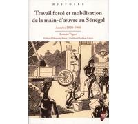 Travail forcé et mobilisation de la main-d'oeuvre au Sénégal: Années 1920-années 1960