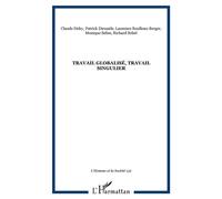 Travail globalisé, travail singulier Tome 152 -153 - Monique Sélim - L'harmattan - broché - Revue