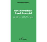 Travail immatériel, travail industriel – Le Sphinx et la Chimère – L'Harmattan