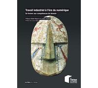 Travail industriel à l'ère du numérique: Se former aux compétences de demain