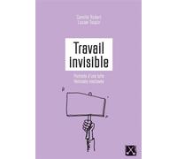 Travail invisible Portraits d'une lutte féministe inachevée - Camille Robert - Eds Du Remue-Menage - broché - Essai
