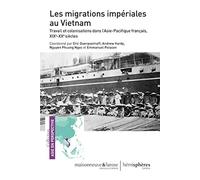 Travail, migrations et culture au vietnam - du début du xixe au milieu du xxe siecle