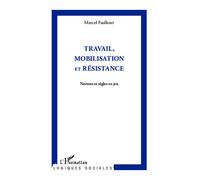 Travail, mobilisation et résistance Normes et règles en jeu - Marcel Faulkner - L'harmattan - broché - Essai