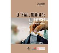 Travail mondialisé au Maghreb (Le) : Approches interdisciplinaires