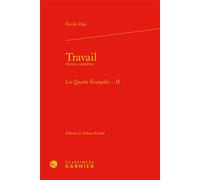 Travail Oeuvres complètes - Les Quatre Évangiles, II - Émile Zola - Classiques Garnier - relié - Essai