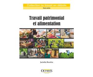 Travail patrimonial et alimentation - Jacinthe Bessière - Octares - broché - Essai