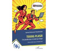 Travail-Plaisir C’est possible dans le monde qui change - Sylvie Brémond Mookherjee - L'harmattan - broché - Guide