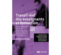 Travail réel des enseignants et formation Quelle référence au travail des enseignants dans les objectifs, les dispositifs et les pratiques ? - Léopold Paquay - De Boeck Supérieur - broché - Etude
