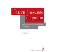 Travail, sexualité et migration Les commerçantes sénégalaises à marseille - BLANCHARD MELISSA - Publication Universite Provence - broché - Essai
