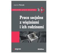 Travail social avec les détenus et leurs familles - Joanna Felczak (Buch auf Polnisch)