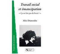 Travail Social Et Émancipation - Ça Ne Fait Pas De Bruit !