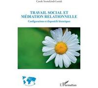 Travail social et médiation relationnelle: Configurations et dispositifs historiques