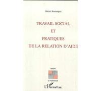 Travail social et pratiques de la relation d'aide - Michel Boutanquoi - L'harmattan - broché - Etude
