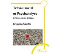 Travail social et Psychanalyse Christian Gauffer (Auteur)
