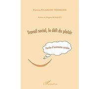 Travail social, le défi du plaisir: Paroles d'assistantes sociales