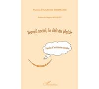 Travail social, le défi du plaisir Paroles d'assistantes sociales - Patricia Figarede-Thomasse - L'harmattan - broché - Essai