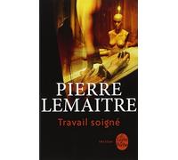 Travail Soigné (Ldp Thrillers) (French Edition) by Pierre Lemaitre(2010-06-09)