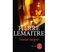 Travail soigné - Pierre Lemaitre - Lgf - Poche - Roman