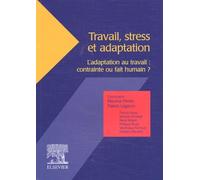 Travail, stress et adaptation.: L'adaptation au travail : contrainte ou fait humain ?