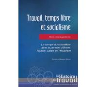Travail, temps libre et socialisme: Le temps du travailleur dans la pensée d'Owen, Fourier, Cabet et Proudhon.