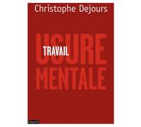 Travail, usure mentale Christophe Dejours (Auteur)