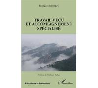 Travail vécu et accompagnement spécialisé - Francois Belorgey - L'harmattan - broché - Essai