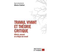 Travail vivant et théorie critique: Affects, pouvoir et critique du travail
